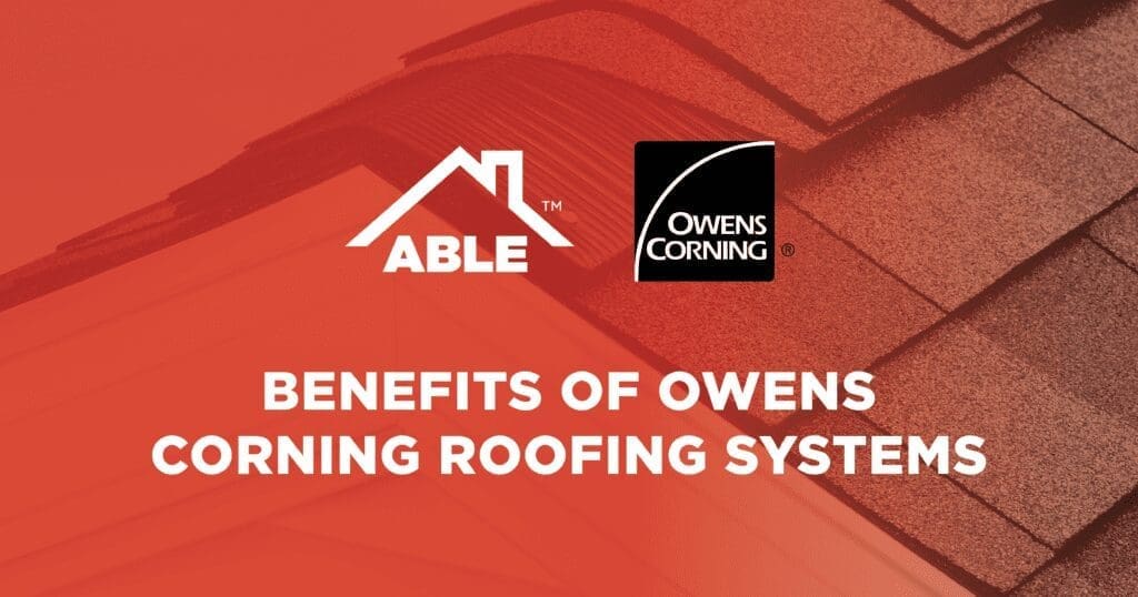 Benefits of Owens Corning Roofing Systems