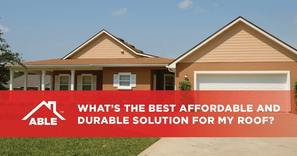 What's the best affordable and durable solution for my roof?