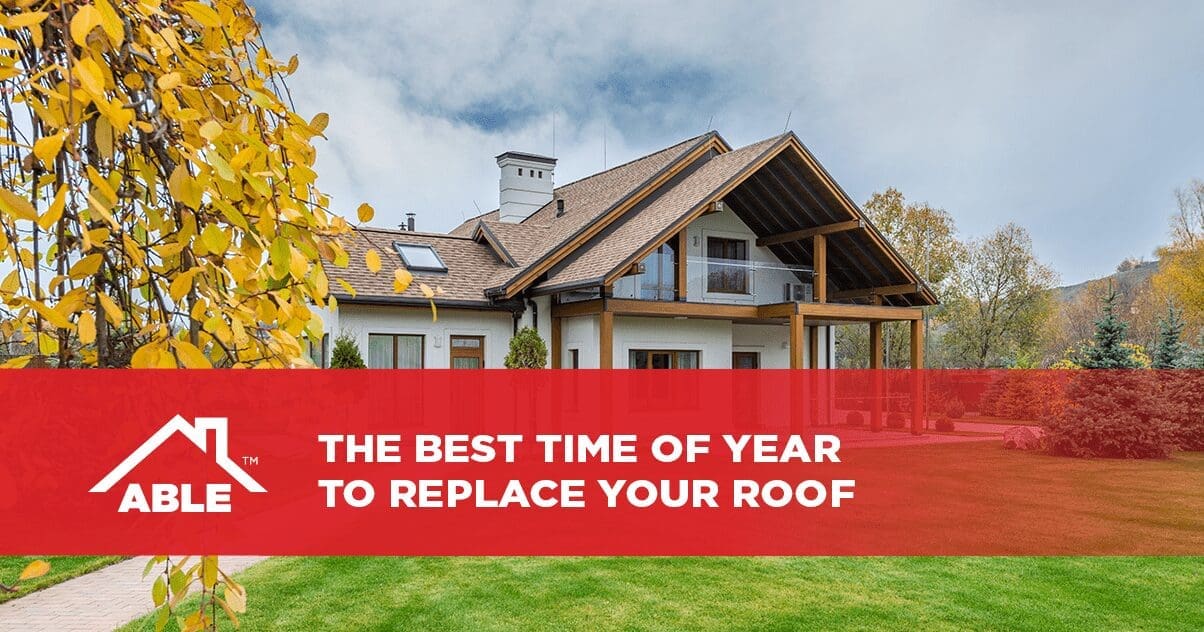 The Best Time of Year to Replace Your Roof